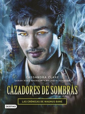 cover image of Cazadores de sombras. Las Crónicas de Magnus Bane